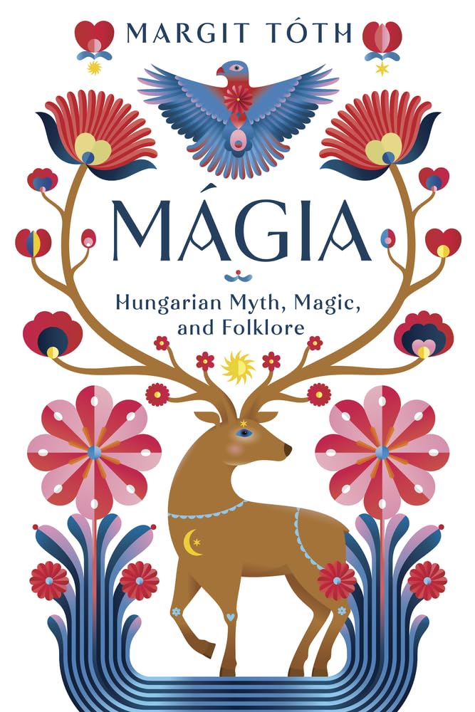 Magia : Hungarian Myth, Magic, and Folklore - Sold by Witch, Please!