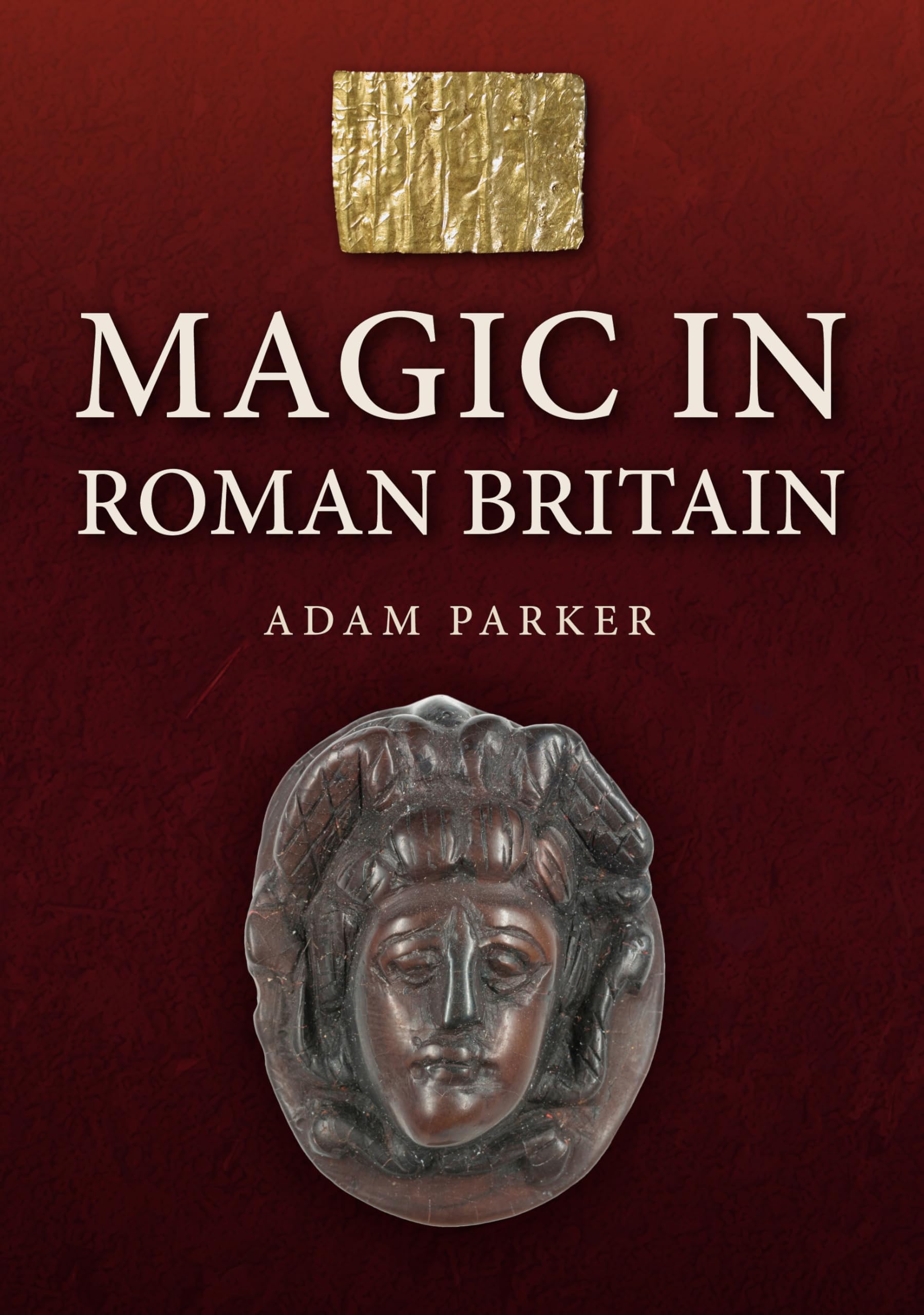 Magic in Roman Britain Ancient Spells and Mysteries Book – Witch, Please!
