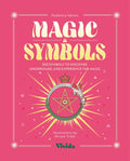 Magic & Symbols : 300 Symbols to Discover, Understand, and Experience the Magic