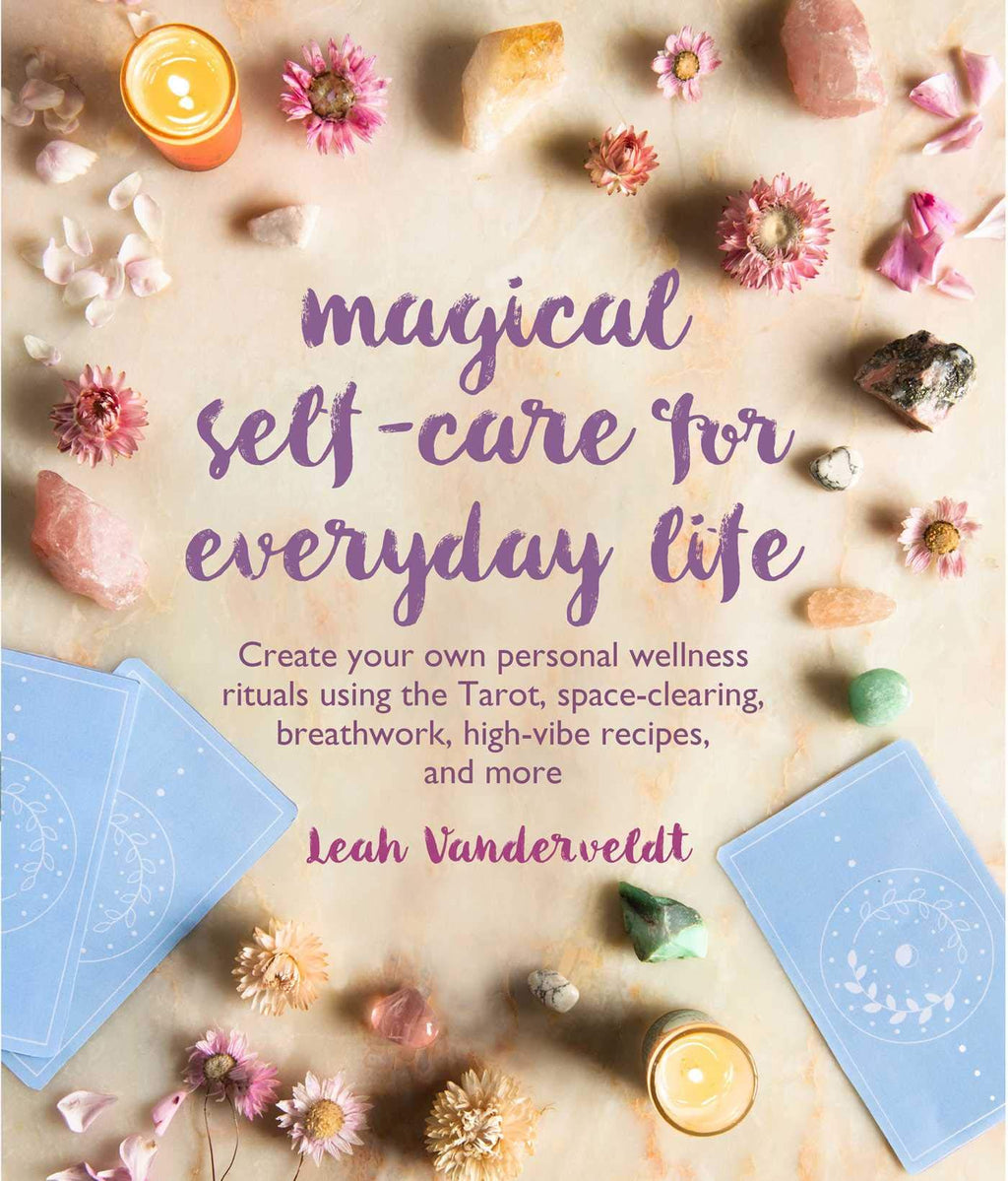 Magical Self-Care for Everyday Life: Create Your Own Personal Wellness Rituals Using the Tarot Space-Clearing Breath
