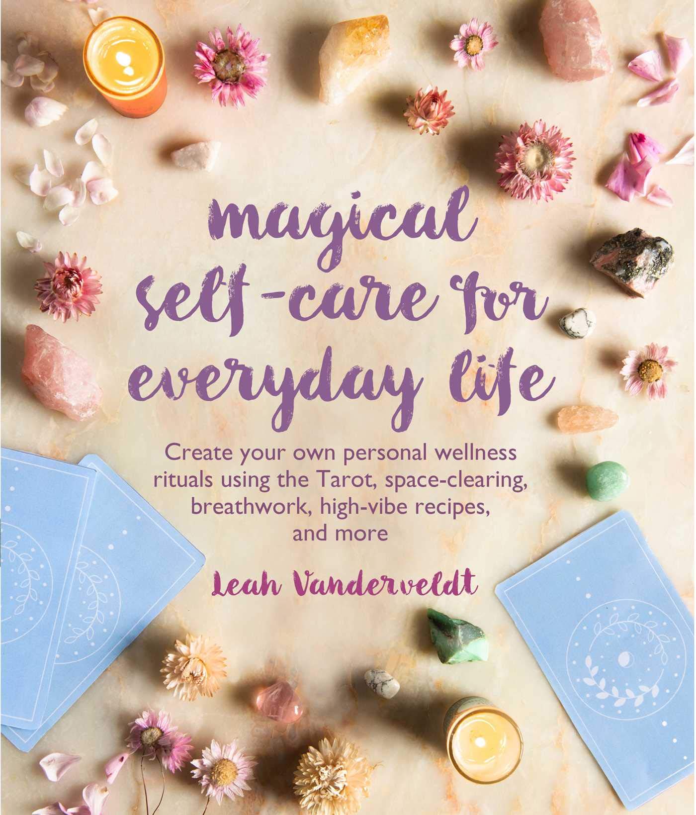 Magical Self-Care for Everyday Life: Create Your Own Personal Wellness Rituals Using the Tarot Space-Clearing Breath