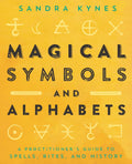 Magical Symbols and Alphabets : A Practitioner’s Guide to Spells, Rites, and History