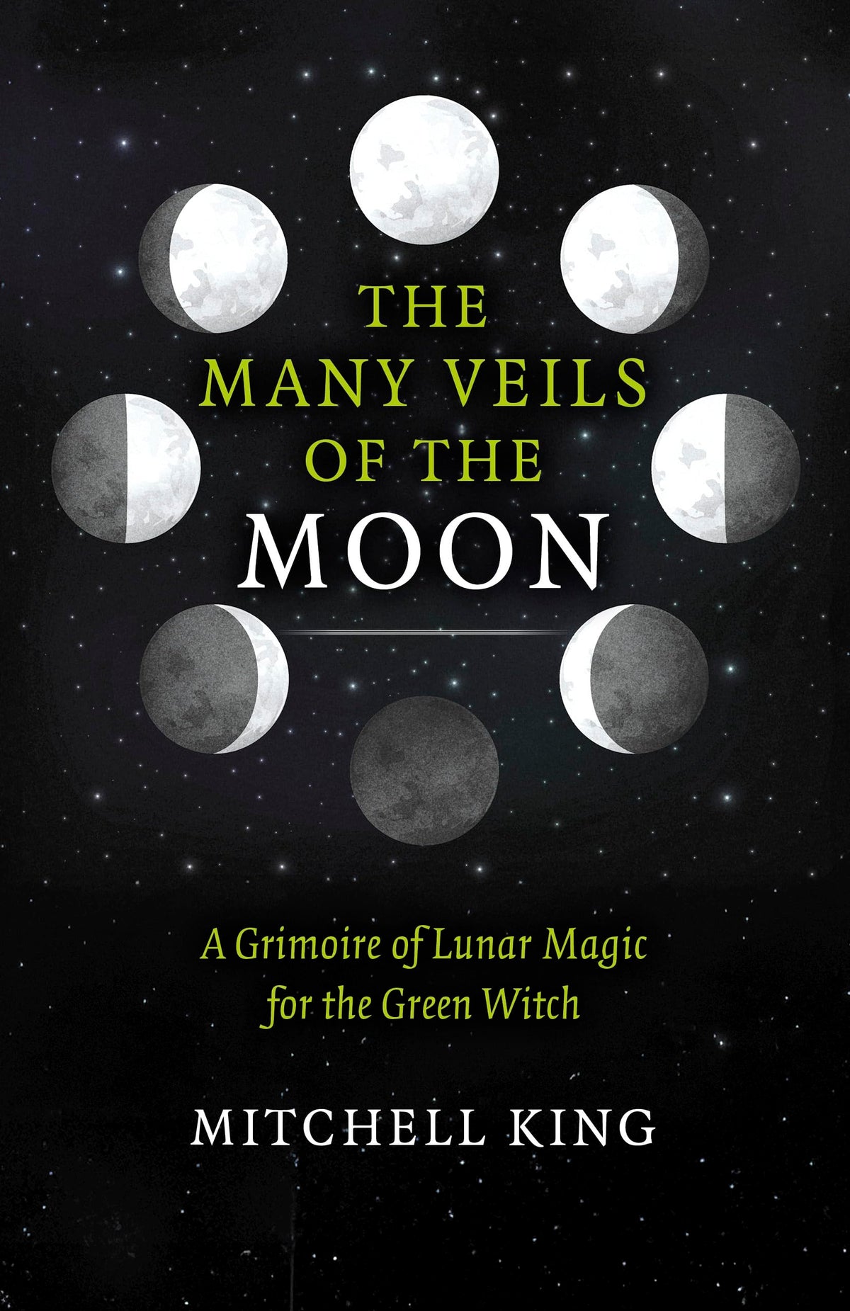 Many Veils of the Moon, The : A Grimoire of Lunar Magic for the Green Witch