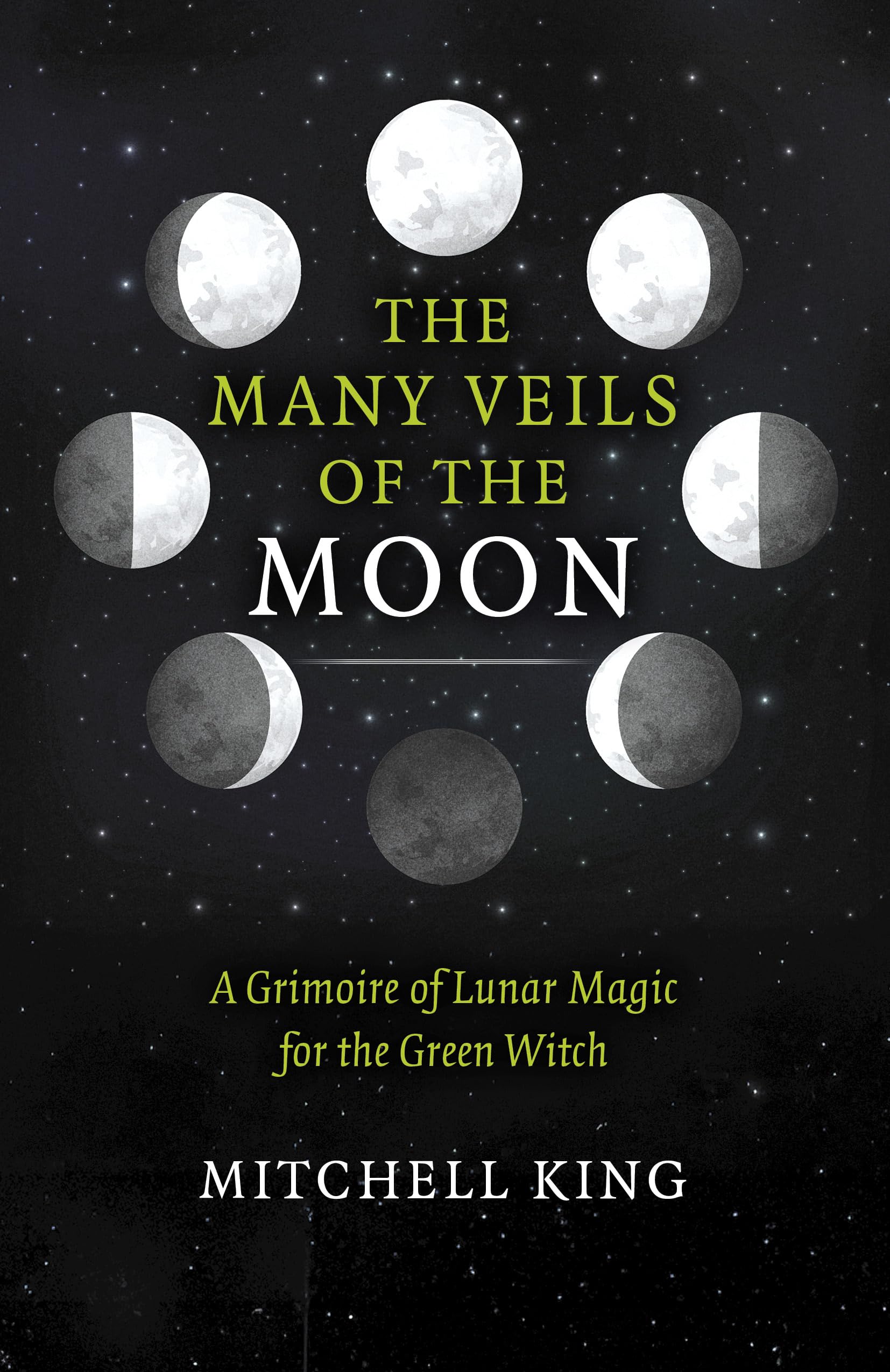 Many Veils of the Moon, The : A Grimoire of Lunar Magic for the Green Witch