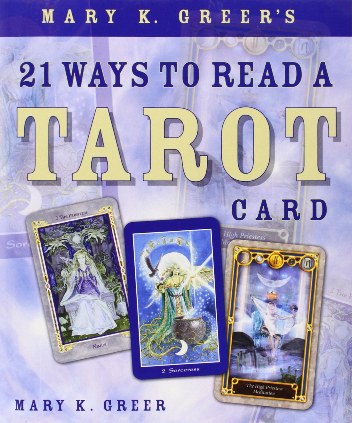 Mary K. Greer's 21 Ways to Read a Tarot Card - Sold by Witch, Please!