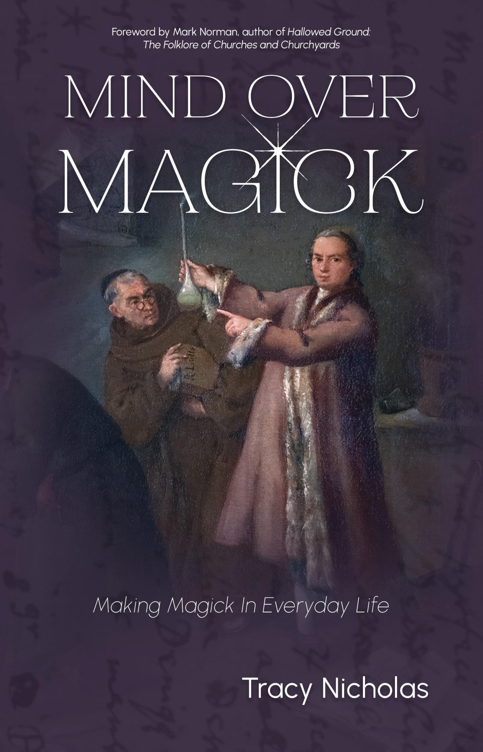 Mind Over Magick : Making Magic in Everyday Life