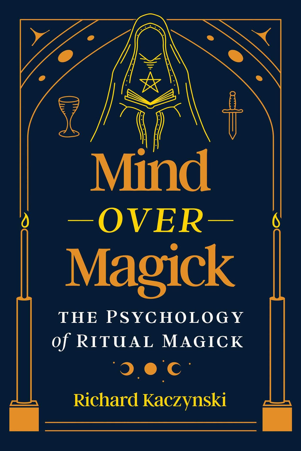 Mind over Magick : The Psychology of Ritual Magick