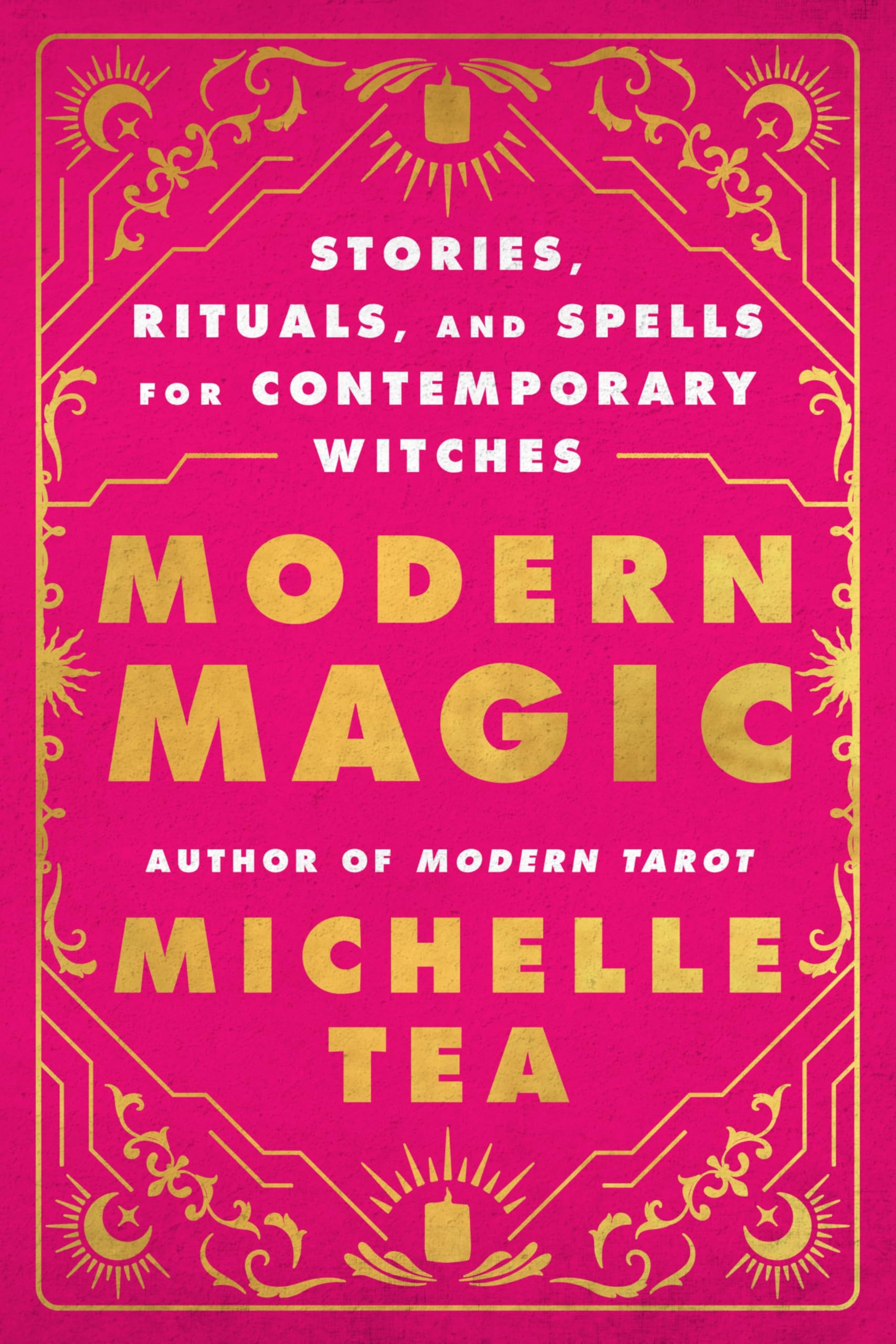 Modern Magic : Stories, Rituals, and Spells for Contemporary Witches - Sold by Witch, Please!