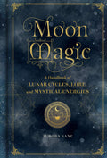 Moon Magic : A Handbook of Lunar Cycles, Lore, and Mystical Energies Volume 3 - Sold by Witch, Please!