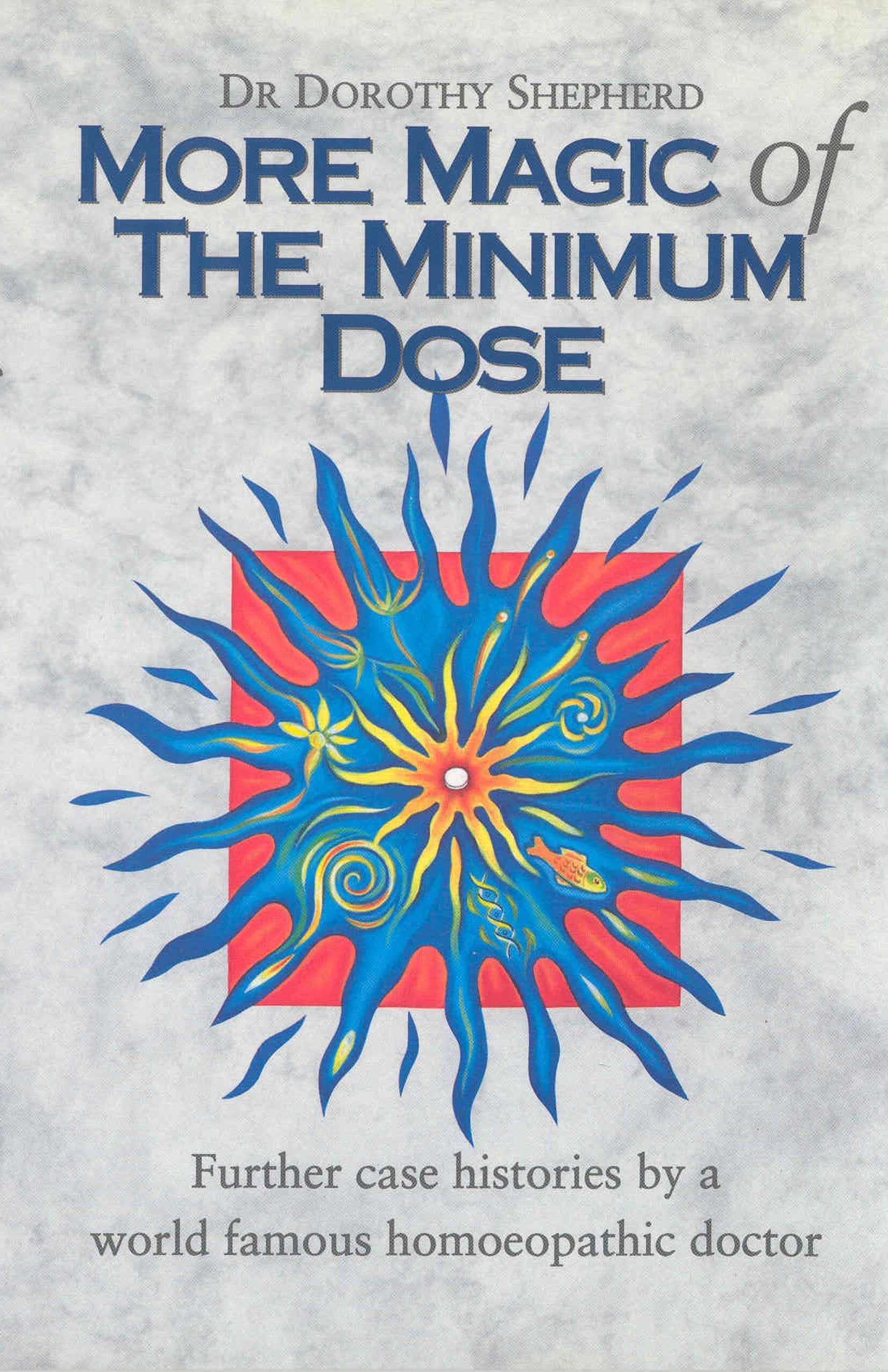 More Magic Of The Minimum Dose : Further case histories by a world famous homoeopathic doctor - Sold by Witch, Please!