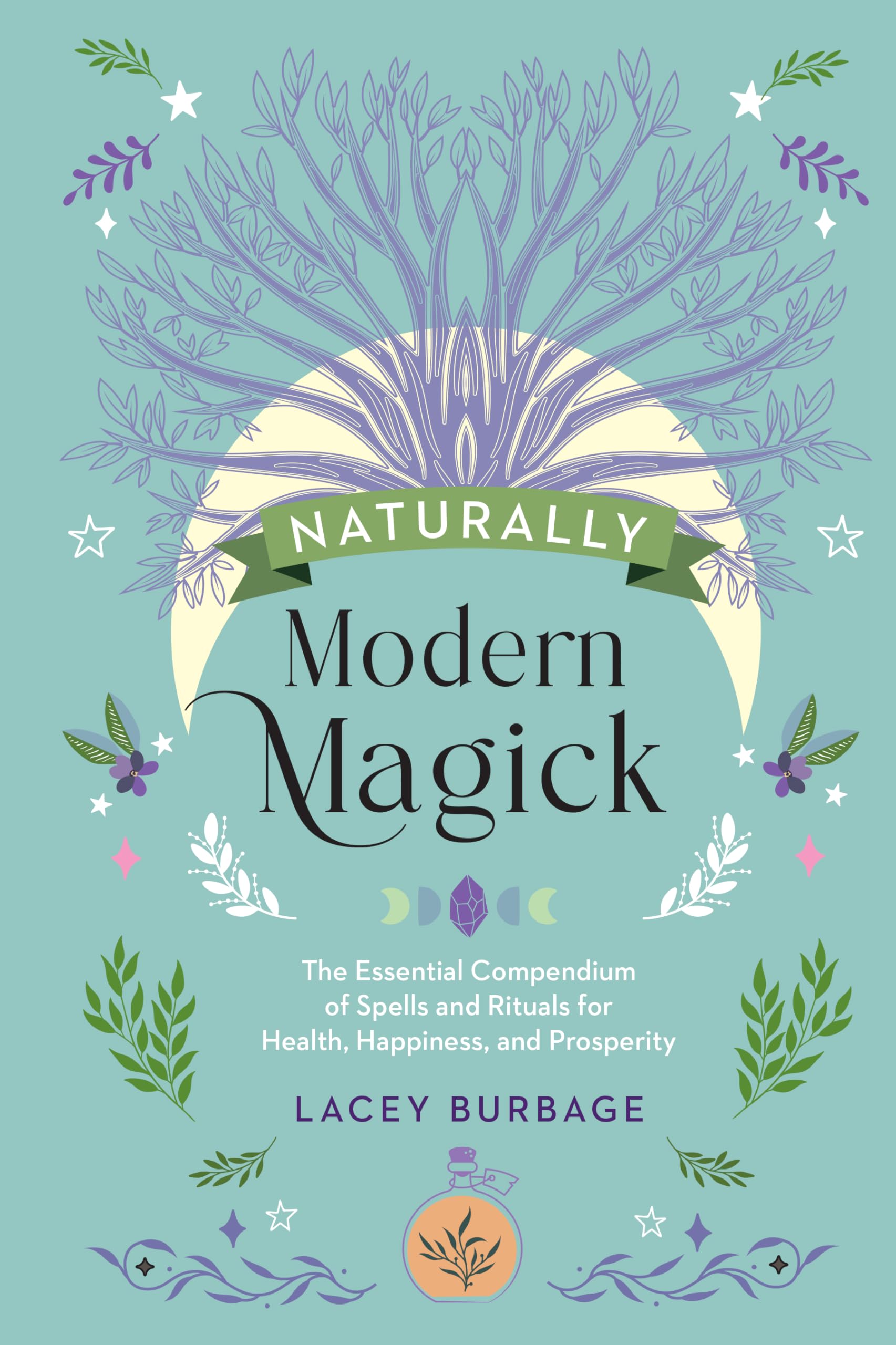 Naturally Modern Magick : The Essential Compendium of Spells and Rituals for Health, Happiness, and Prosperity - Sold by Witch, Please!