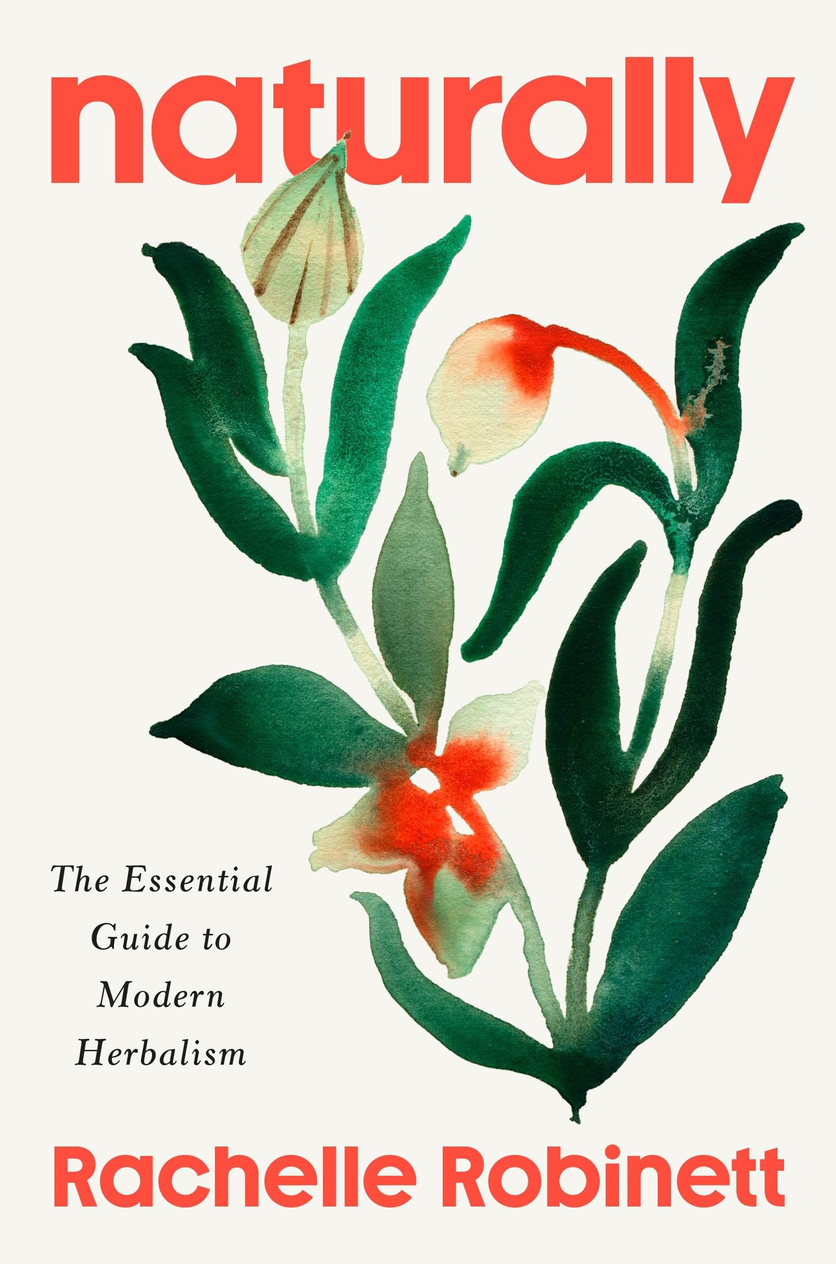 Naturally : The Essential Guide to Modern Herbalism