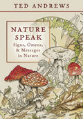 Nature Speak : Signs, Omens and Messages in Nature