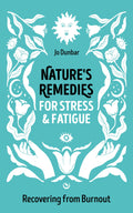 Nature's Remedies for Stress and Fatigue : Recovering from Burnout - Sold by Witch, Please!