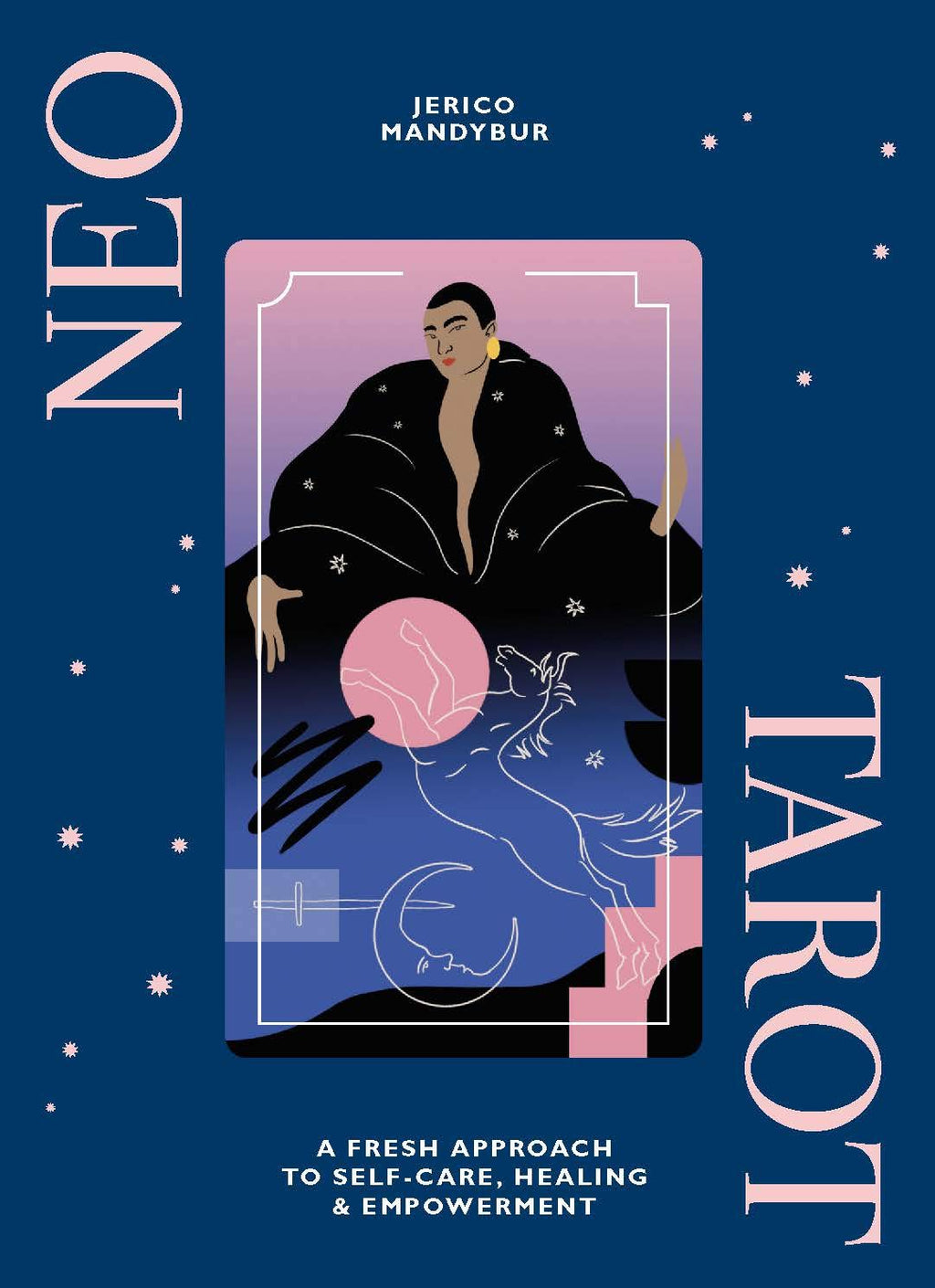 Neo Tarot: A Fresh Approach to Self-Care Healing & Empowerment Hardback Book