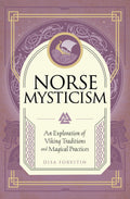 Norse Mysticism : An Exploration of Viking Traditions and Magical Practices