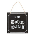 Not Today Satan Hanging Sign From Witch, Please!