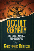 Occult Germany : Old Gods, Mystics, and Magicians - Sold by Witch, Please!