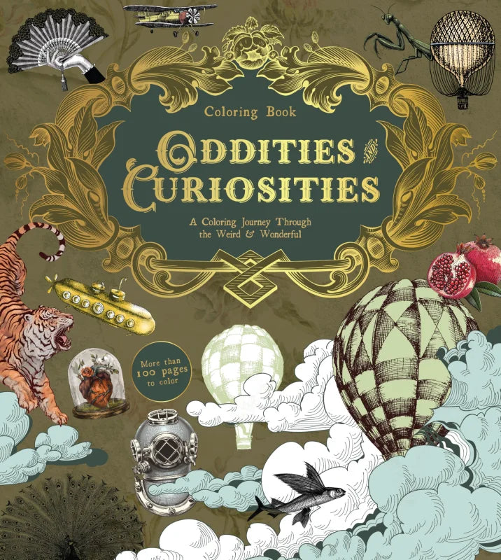 Oddities & Curiosities Coloring Book : A Coloring Journey Through the Weird and Wonderful - More than 100 pages to color