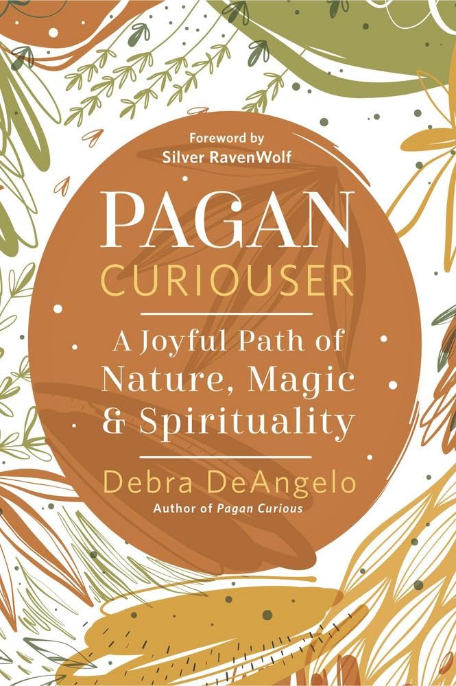 Pagan Curiouser : A Joyful Path of Nature, Magic & Spirituality