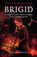 Pagan Portals – Brigid – Meeting the Celtic Goddess of Poetry, Forge, and Healing Well - Sold by Witch, Please!
