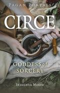 Pagan Portals - Circe : Goddess of Sorcery - Sold by Witch, Please!