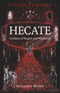 Pagan Portals - Hecate, Goddess of Magick and Witchcraft