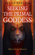 Pagan Portals - Seeking the Primal Goddess - Sold by Witch, Please!