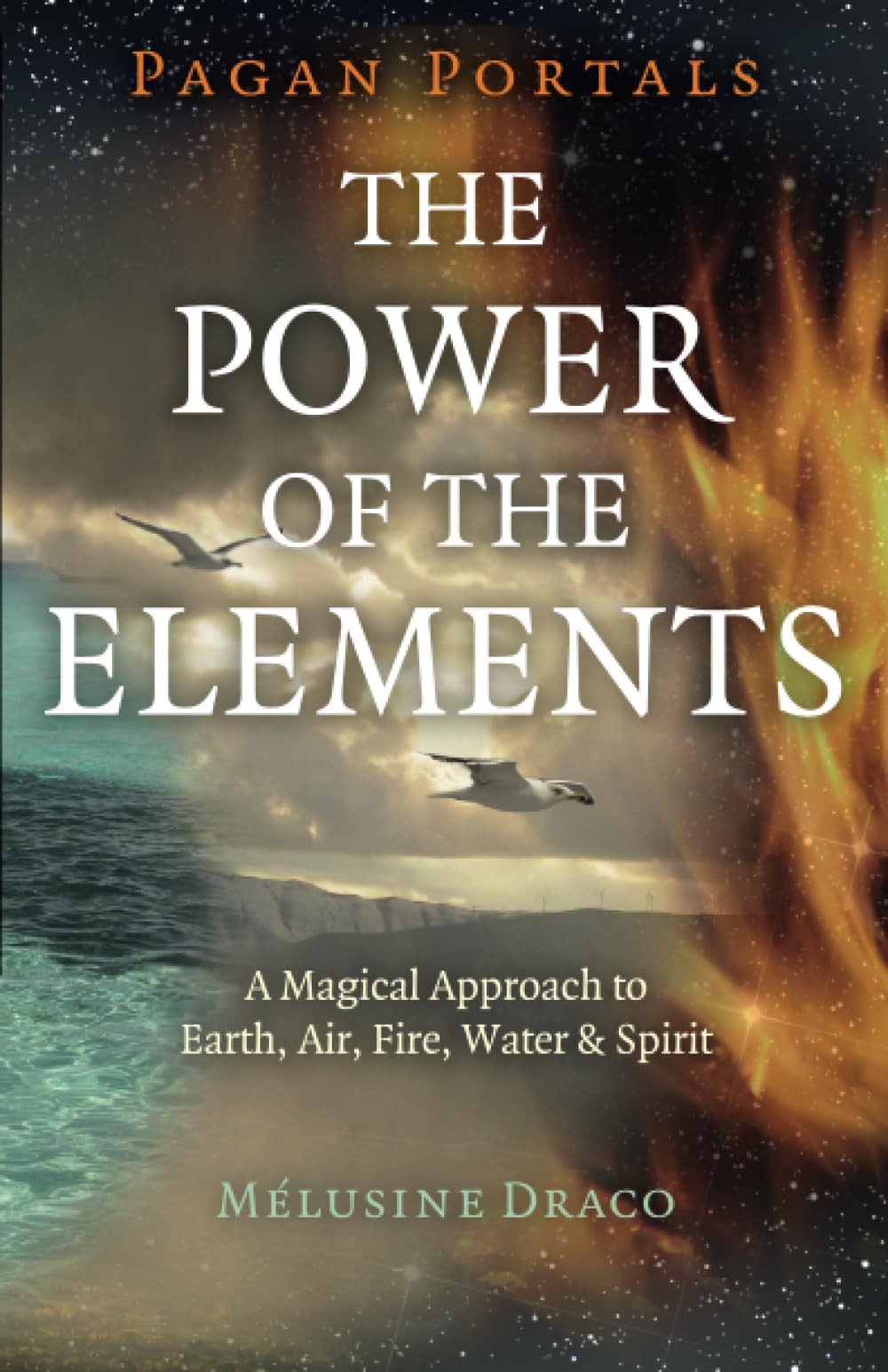 Pagan Portals - The Power of the Elements : The Magical Approach to Earth, Air, Fire, Water & Spirit