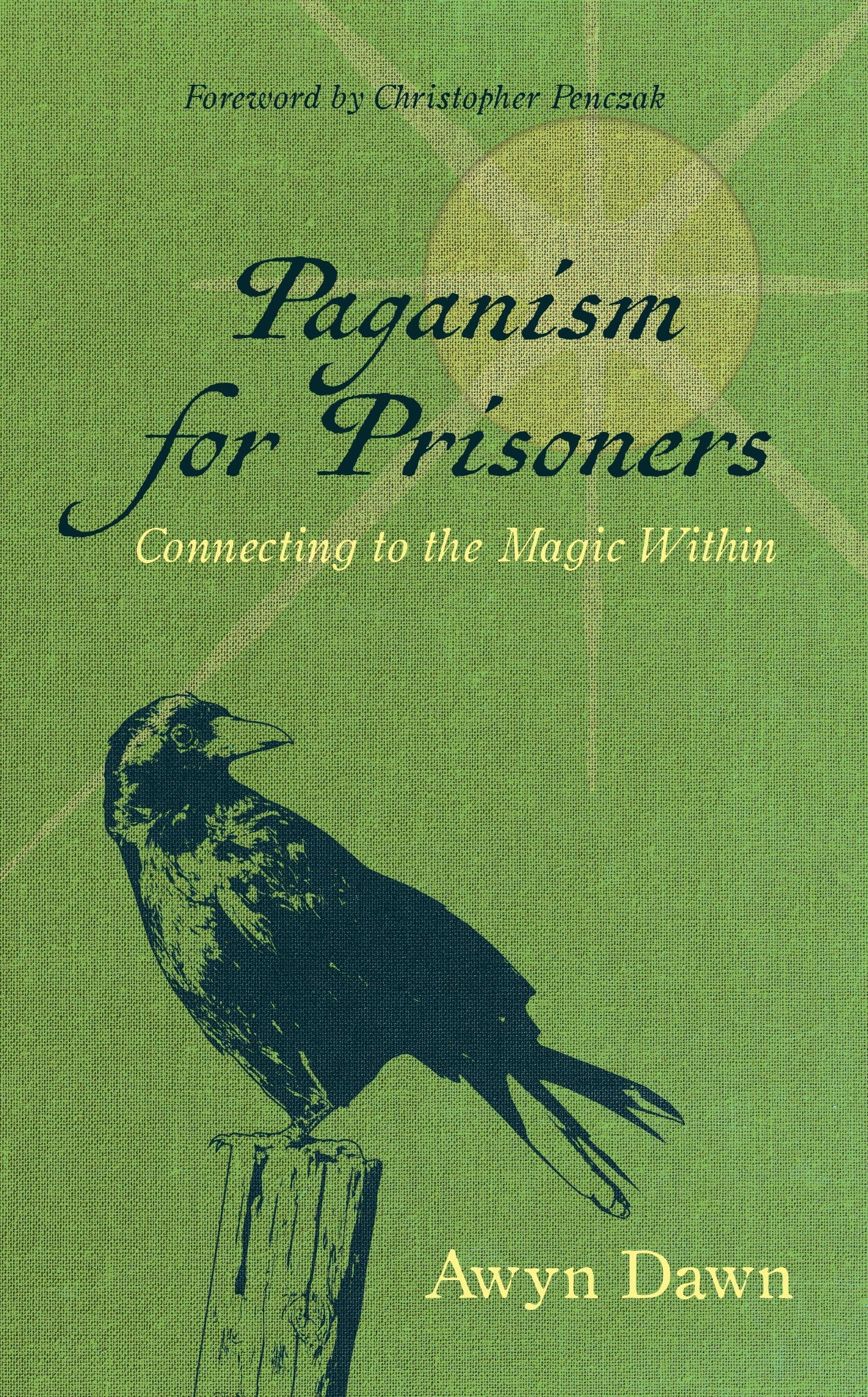Paganism for Prisoners : Connecting to the Magic within