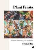 Plant Feasts : Recipes for slow living in a fast-paced world - Sold by Witch, Please!