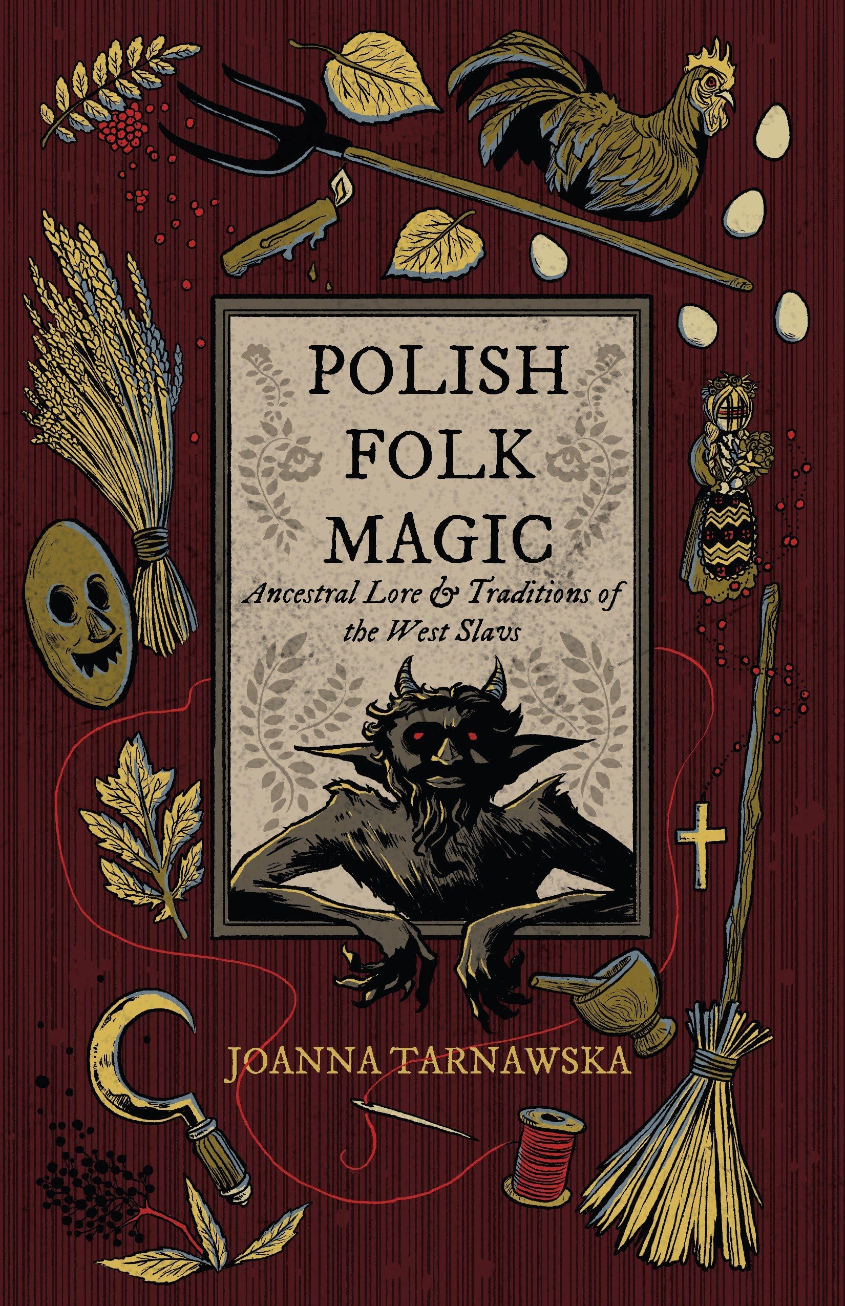 Polish Folk Magic : Ancestral Lore & Traditions of the West