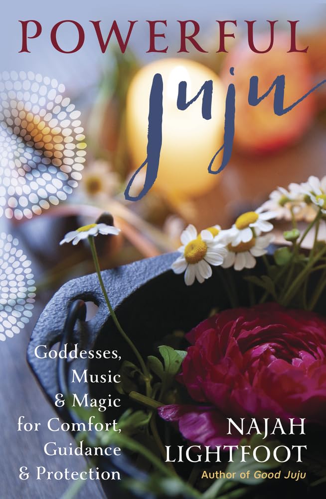 Powerful Juju : Goddesses, Music & Magic for Comfort, Guidance & Protection