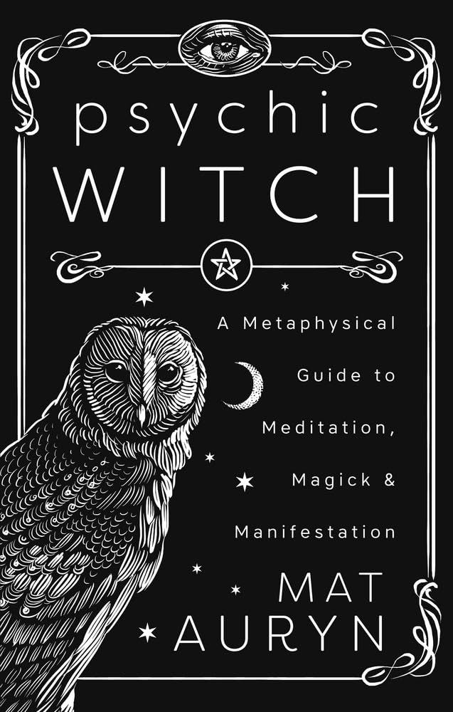 Psychic Witch : A Metaphysical Guide to Meditation, Magick & Manifestation (Deluxe Hardcover Edition)