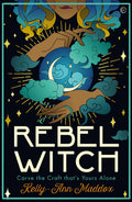 Rebel Witch : Carve the Craft that's Yours Alone