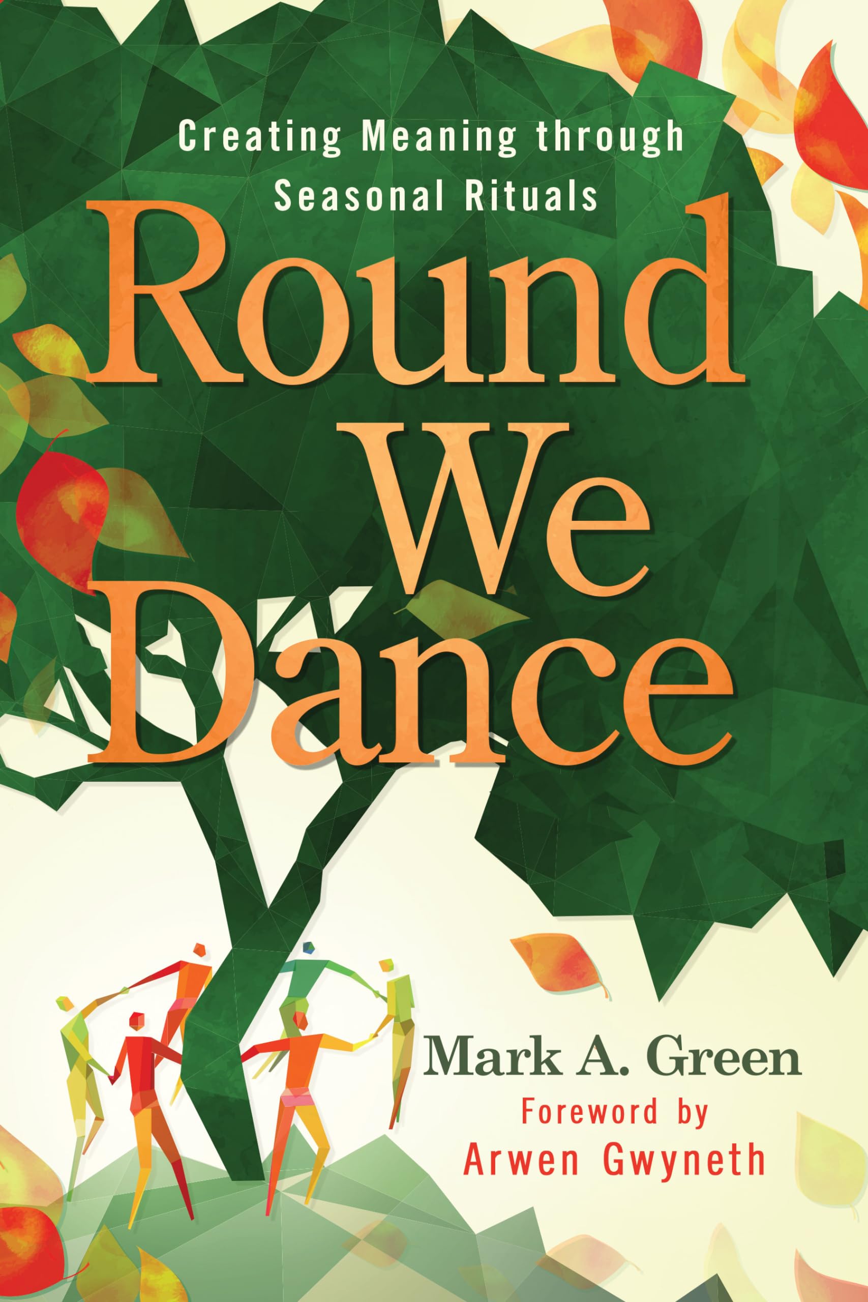 Round We Dance : Creating Meaning through Seasonal Rituals
