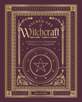 Sacred Art of Witchcraft : An Essential Guide to Rituals, Spells & Practices for a Magickal Year