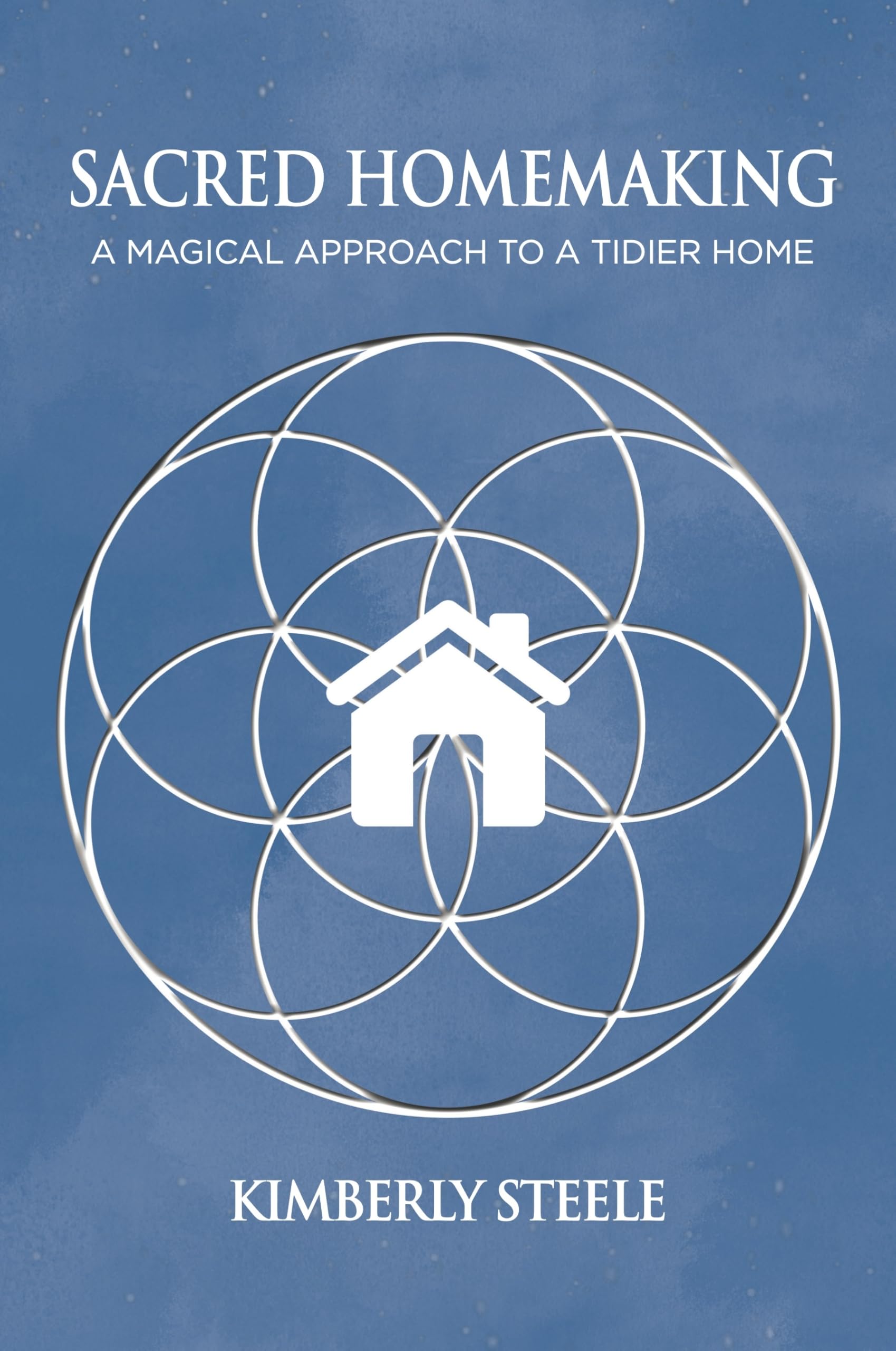 Sacred Homemaking : A Magical Approach to a Tidier Home