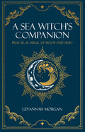 Sea Witch's Companion : Practical magic of moon and tides