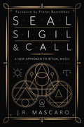 Seal, Sigil & Call : A New Approach to Ritual Magic