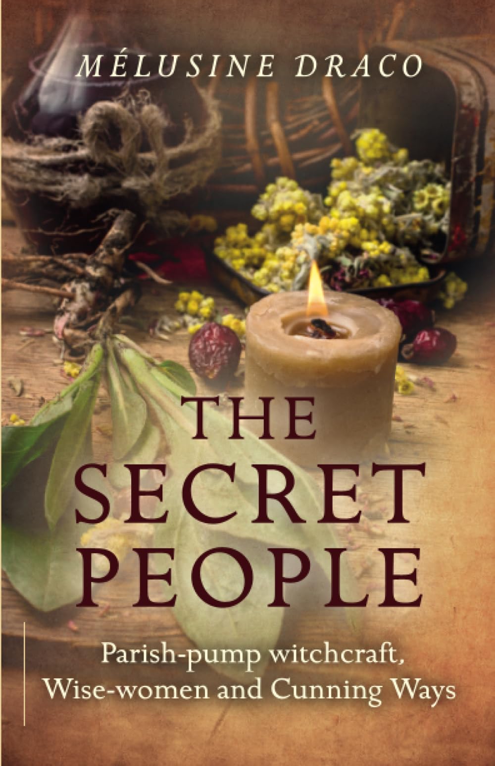 Secret People, The – Parish–pump witchcraft, Wise–women and Cunning Ways