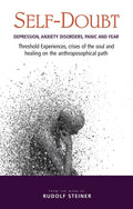 Self-Doubt : Depression, Anxiety Disorders, Panic and Fear - Threshold experiences, crises of the soul and healing on the anthroposophical path - Sold by Witch, Please!