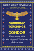 Shamanic Teachings of the Condor : Encounters with the Mystical Traditions of the Andes - Sold by Witch, Please!