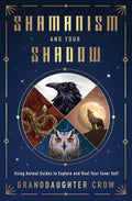 Shamanism and Your Shadow : Using Animal Guides to Explore and Heal Your Inner Self - Sold by Witch, Please!