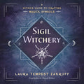 Sigil Witchery : A Witch's Guide to Crafting Magick Symbols