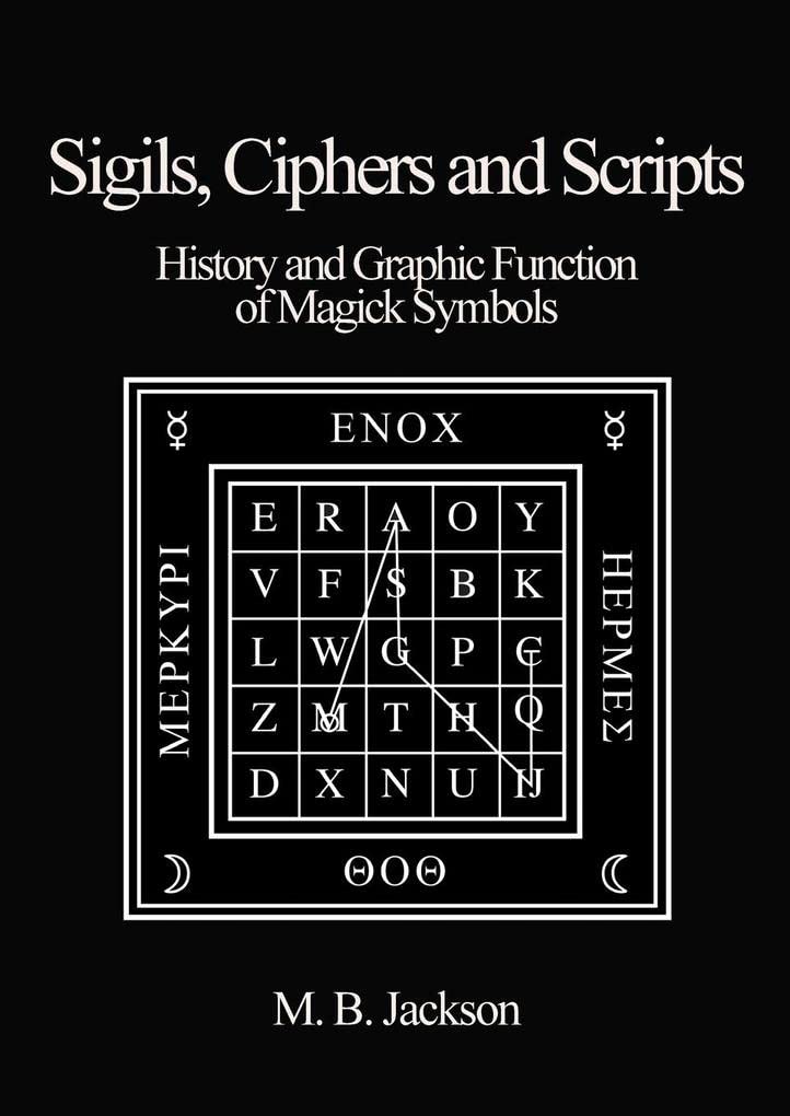 Sigils, Ciphers and Scripts : The History and Graphic Function of Magick Symbols : 1 - Sold by Witch, Please!