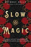 Slow Magic : Cultivate Lasting Transformation through Spellwork and Self-Growth - Sold by Witch, Please!