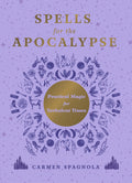Spells for the Apocalypse : Practical Magic for Turbulent Times - Sold by Witch, Please!