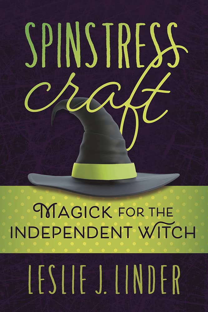 Spinstress Craft : Magick for the Independent Witch
