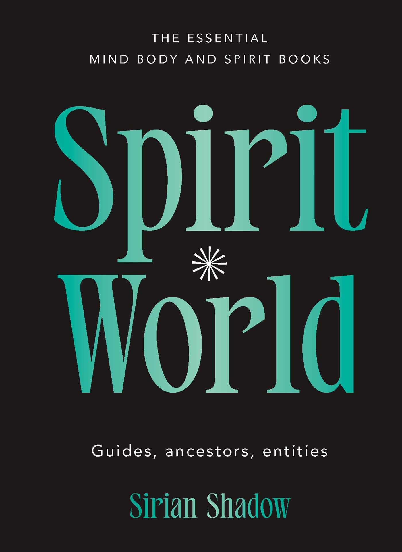 Spirit World : Guides, ancestors, entities